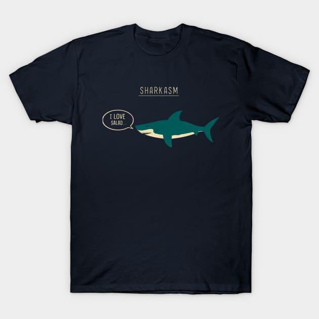 Sharkasm T-Shirt by HandsOffMyDinosaur